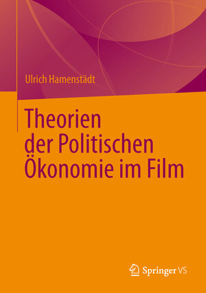 Buchcover Theorien der Politischen Ökonomie im Film | Ulrich Hamenstädt | EAN 9783658039486 | ISBN 3-658-03948-5 | ISBN 978-3-658-03948-6