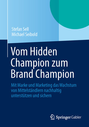 Buchcover Vom Hidden Champion zum Brand Champion | Stefan Sell | EAN 9783658039875 | ISBN 3-658-03987-6 | ISBN 978-3-658-03987-5