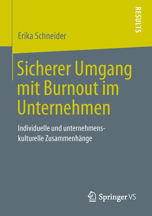 Buchcover Sicherer Umgang mit Burnout im Unternehmen | Erika Schneider | EAN 9783658039912 | ISBN 3-658-03991-4 | ISBN 978-3-658-03991-2