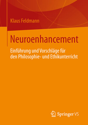 Buchcover Neuroenhancement | Klaus Feldmann | EAN 9783658040161 | ISBN 3-658-04016-5 | ISBN 978-3-658-04016-1