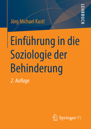 Buchcover Einführung in die Soziologie der Behinderung | Jörg Michael Kastl | EAN 9783658040536 | ISBN 3-658-04053-X | ISBN 978-3-658-04053-6