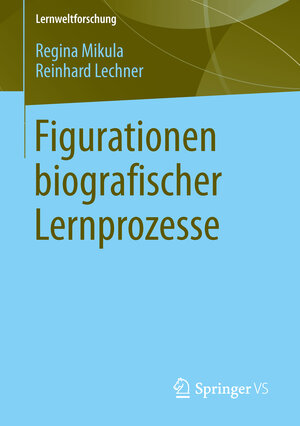 Buchcover Figurationen biografischer Lernprozesse | Regina Mikula | EAN 9783658041717 | ISBN 3-658-04171-4 | ISBN 978-3-658-04171-7