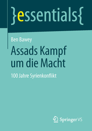Buchcover Assads Kampf um die Macht | Ben Bawey | EAN 9783658042424 | ISBN 3-658-04242-7 | ISBN 978-3-658-04242-4