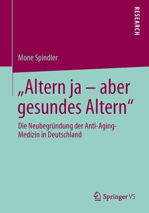 Buchcover "Altern ja – aber gesundes Altern" | Mone Spindler | EAN 9783658043353 | ISBN 3-658-04335-0 | ISBN 978-3-658-04335-3