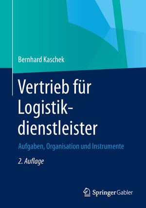 Buchcover Vertrieb für Logistikdienstleister | Bernhard Kaschek | EAN 9783658043575 | ISBN 3-658-04357-1 | ISBN 978-3-658-04357-5