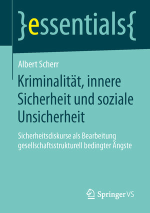 Buchcover Kriminalität, innere Sicherheit und soziale Unsicherheit | Albert Scherr | EAN 9783658043827 | ISBN 3-658-04382-2 | ISBN 978-3-658-04382-7