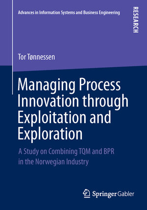 Buchcover Managing Process Innovation through Exploitation and Exploration | Tor Tønnessen | EAN 9783658044039 | ISBN 3-658-04403-9 | ISBN 978-3-658-04403-9