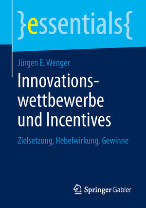 Buchcover Innovationswettbewerbe und Incentives | Jürgen E. Wenger | EAN 9783658044077 | ISBN 3-658-04407-1 | ISBN 978-3-658-04407-7
