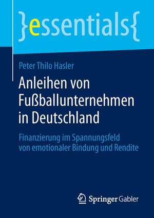 Buchcover Anleihen von Fußballunternehmen in Deutschland | Peter Thilo Hasler | EAN 9783658044114 | ISBN 3-658-04411-X | ISBN 978-3-658-04411-4