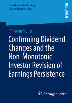 Buchcover Confirming Dividend Changes and the Non-Monotonic Investor Revision of Earnings Persistence | Christian Müller | EAN 9783658044732 | ISBN 3-658-04473-X | ISBN 978-3-658-04473-2