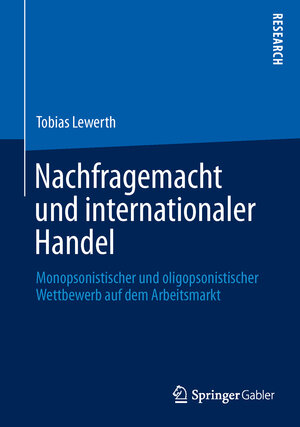 Buchcover Nachfragemacht und internationaler Handel | Tobias Lewerth | EAN 9783658045463 | ISBN 3-658-04546-9 | ISBN 978-3-658-04546-3