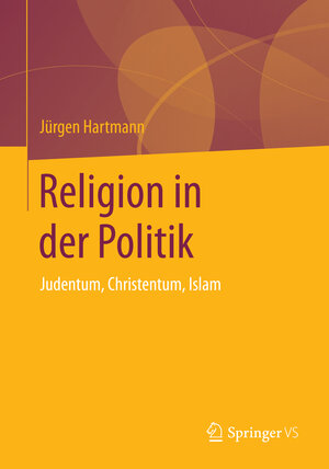 Buchcover Religion in der Politik | Jürgen Hartmann | EAN 9783658047313 | ISBN 3-658-04731-3 | ISBN 978-3-658-04731-3