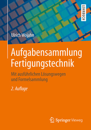 Buchcover Aufgabensammlung Fertigungstechnik | Ulrich Wojahn | EAN 9783658048006 | ISBN 3-658-04800-X | ISBN 978-3-658-04800-6