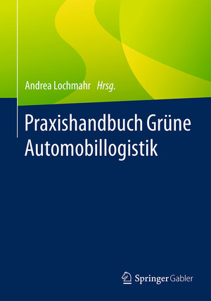 Buchcover Praxishandbuch Grüne Automobillogistik  | EAN 9783658048082 | ISBN 3-658-04808-5 | ISBN 978-3-658-04808-2
