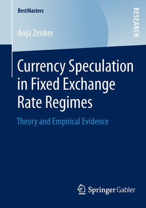 Buchcover Currency Speculation in Fixed Exchange Rate Regimes | Anja Zenker | EAN 9783658048280 | ISBN 3-658-04828-X | ISBN 978-3-658-04828-0