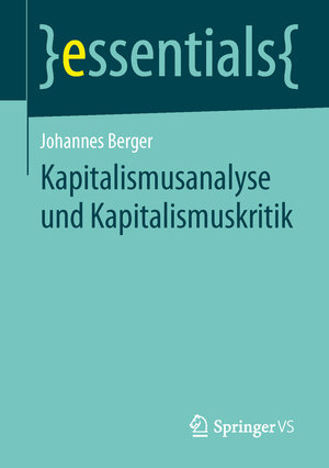 Buchcover Kapitalismusanalyse und Kapitalismuskritik | Johannes Berger | EAN 9783658048525 | ISBN 3-658-04852-2 | ISBN 978-3-658-04852-5
