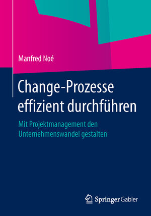 Buchcover Change-Prozesse effizient durchführen | Manfred Noé | EAN 9783658049904 | ISBN 3-658-04990-1 | ISBN 978-3-658-04990-4