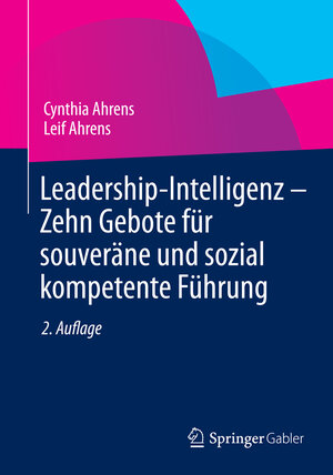 Buchcover Leadership-Intelligenz - Zehn Gebote für souveräne und sozial kompetente Führung | Cynthia Ahrens | EAN 9783658050511 | ISBN 3-658-05051-9 | ISBN 978-3-658-05051-1