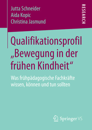 Buchcover Qualifikationsprofil „Bewegung in der frühen Kindheit“ | Jutta Schneider | EAN 9783658051143 | ISBN 3-658-05114-0 | ISBN 978-3-658-05114-3