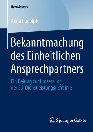 Buchcover Bekanntmachung des Einheitlichen Ansprechpartners | Anna Rudolph | EAN 9783658051235 | ISBN 3-658-05123-X | ISBN 978-3-658-05123-5