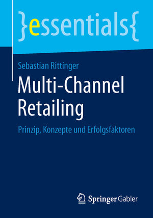 Buchcover Multi-Channel Retailing | Sebastian Rittinger | EAN 9783658051969 | ISBN 3-658-05196-5 | ISBN 978-3-658-05196-9