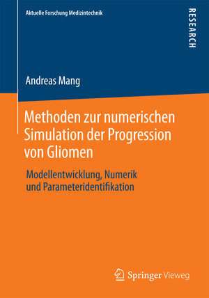 Buchcover Methoden zur numerischen Simulation der Progression von Gliomen | Andreas Mang | EAN 9783658052454 | ISBN 3-658-05245-7 | ISBN 978-3-658-05245-4