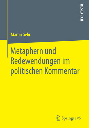 Buchcover Metaphern und Redewendungen im politischen Kommentar | Martin Gehr | EAN 9783658053246 | ISBN 3-658-05324-0 | ISBN 978-3-658-05324-6