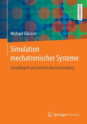 Buchcover Simulation mechatronischer Systeme | Michael Glöckler | EAN 9783658053833 | ISBN 3-658-05383-6 | ISBN 978-3-658-05383-3