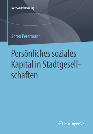 Buchcover Persönliches soziales Kapital in Stadtgesellschaften | Sören Petermann | EAN 9783658054182 | ISBN 3-658-05418-2 | ISBN 978-3-658-05418-2