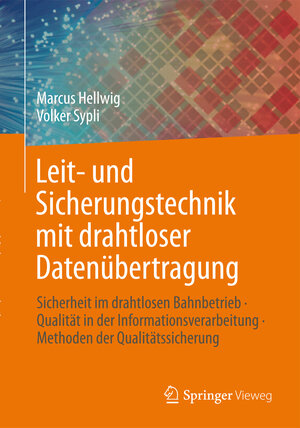 Buchcover Leit- und Sicherungstechnik mit drahtloser Datenübertragung | Marcus Hellwig | EAN 9783658054359 | ISBN 3-658-05435-2 | ISBN 978-3-658-05435-9