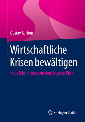 Buchcover Wirtschaftliche Krisen bewältigen | Gustav A. Horn | EAN 9783658054755 | ISBN 3-658-05475-1 | ISBN 978-3-658-05475-5