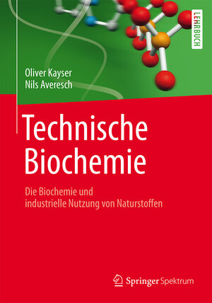 Buchcover Technische Biochemie | Oliver Kayser | EAN 9783658055479 | ISBN 3-658-05547-2 | ISBN 978-3-658-05547-9