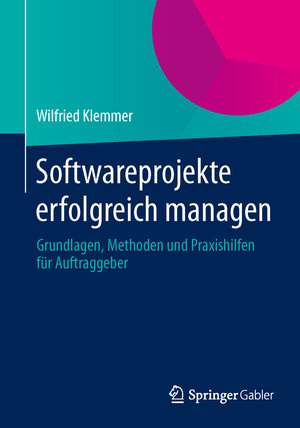 Buchcover Softwareprojekte erfolgreich managen | Wilfried Klemmer | EAN 9783658055974 | ISBN 3-658-05597-9 | ISBN 978-3-658-05597-4