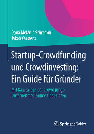 Buchcover Startup-Crowdfunding und Crowdinvesting: Ein Guide für Gründer | Dana Melanie Schramm | EAN 9783658059255 | ISBN 3-658-05925-7 | ISBN 978-3-658-05925-5