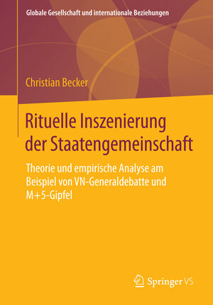 Buchcover Rituelle Inszenierung der Staatengemeinschaft | Christian Becker | EAN 9783658059897 | ISBN 3-658-05989-3 | ISBN 978-3-658-05989-7