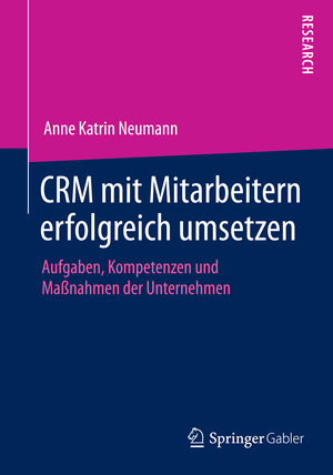 Buchcover CRM mit Mitarbeitern erfolgreich umsetzen | Anne Katrin Neumann | EAN 9783658059910 | ISBN 3-658-05991-5 | ISBN 978-3-658-05991-0