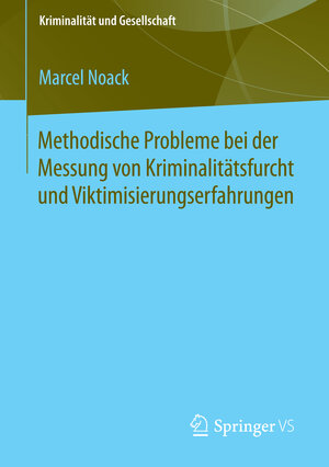 Buchcover Methodische Probleme bei der Messung von Kriminalitätsfurcht und Viktimisierungserfahrungen | Marcel Noack | EAN 9783658060299 | ISBN 3-658-06029-8 | ISBN 978-3-658-06029-9