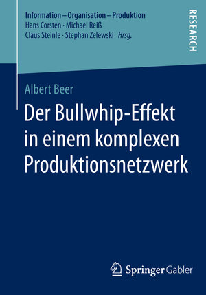 Buchcover Der Bullwhip-Effekt in einem komplexen Produktionsnetzwerk | Albert Beer | EAN 9783658061173 | ISBN 3-658-06117-0 | ISBN 978-3-658-06117-3