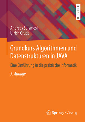 Buchcover Grundkurs Algorithmen und Datenstrukturen in JAVA | Andreas Solymosi | EAN 9783658061968 | ISBN 3-658-06196-0 | ISBN 978-3-658-06196-8