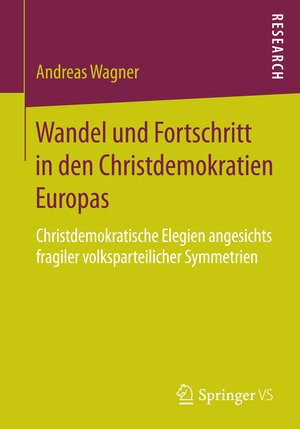 Buchcover Wandel und Fortschritt in den Christdemokratien Europas | Andreas Wagner | EAN 9783658062125 | ISBN 3-658-06212-6 | ISBN 978-3-658-06212-5