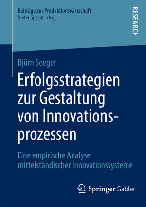 Buchcover Erfolgsstrategien zur Gestaltung von Innovationsprozessen | Björn Seeger | EAN 9783658062286 | ISBN 3-658-06228-2 | ISBN 978-3-658-06228-6