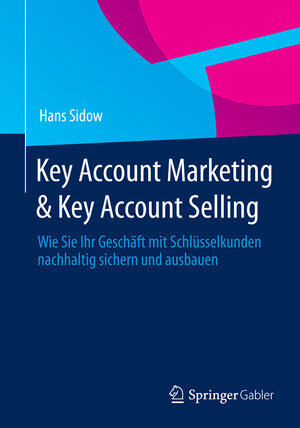 Buchcover Key Account Marketing & Key Account Selling | Hans Sidow | EAN 9783658063542 | ISBN 3-658-06354-8 | ISBN 978-3-658-06354-2