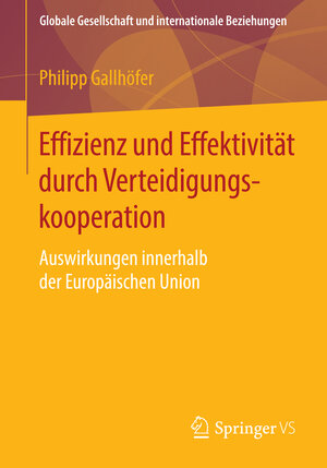 Buchcover Effizienz und Effektivität durch Verteidigungskooperation | Philipp Gallhöfer | EAN 9783658063580 | ISBN 3-658-06358-0 | ISBN 978-3-658-06358-0