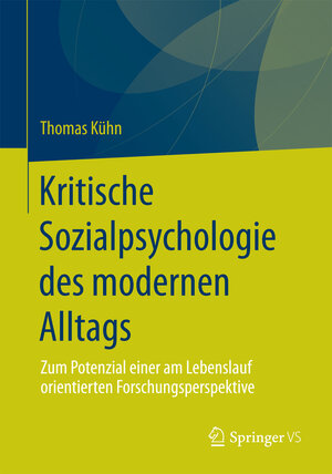 Buchcover Kritische Sozialpsychologie des modernen Alltags | Thomas Kühn | EAN 9783658064679 | ISBN 3-658-06467-6 | ISBN 978-3-658-06467-9