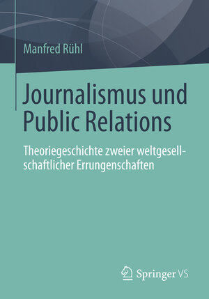 Buchcover Journalismus und Public Relations | Manfred Rühl | EAN 9783658065348 | ISBN 3-658-06534-6 | ISBN 978-3-658-06534-8