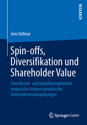 Buchcover Spin-offs, Diversifikation und Shareholder Value | Jens Vollmar | EAN 9783658065584 | ISBN 3-658-06558-3 | ISBN 978-3-658-06558-4