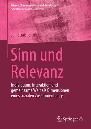Buchcover Sinn und Relevanz | Jan Straßheim | EAN 9783658065683 | ISBN 3-658-06568-0 | ISBN 978-3-658-06568-3