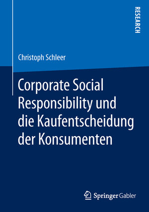 Buchcover Corporate Social Responsibility und die Kaufentscheidung der Konsumenten | Christoph Schleer | EAN 9783658067731 | ISBN 3-658-06773-X | ISBN 978-3-658-06773-1
