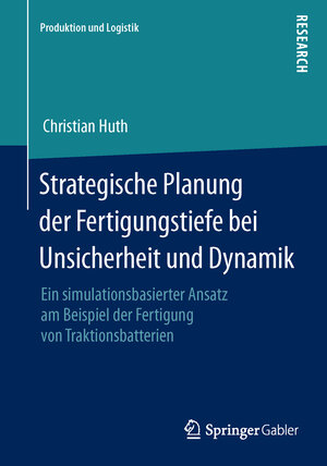 Buchcover Strategische Planung der Fertigungstiefe bei Unsicherheit und Dynamik | Christian Huth | EAN 9783658068318 | ISBN 3-658-06831-0 | ISBN 978-3-658-06831-8