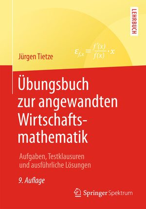 Buchcover Übungsbuch zur angewandten Wirtschaftsmathematik | Jürgen Tietze | EAN 9783658068738 | ISBN 3-658-06873-6 | ISBN 978-3-658-06873-8